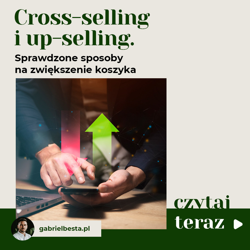 Cross-selling i up-selling. Sprawdzone sposoby na zwiększenie koszyka